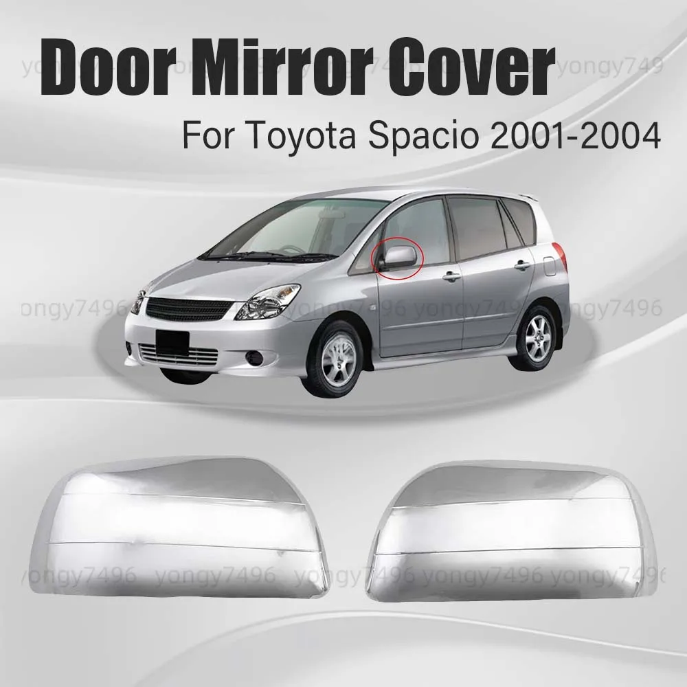 

Chrome Silver Door Mirror Cover Trim For Toyota Spacio 2001 2002 2003 2004 Car Rearview Accessories Decoration Styling
