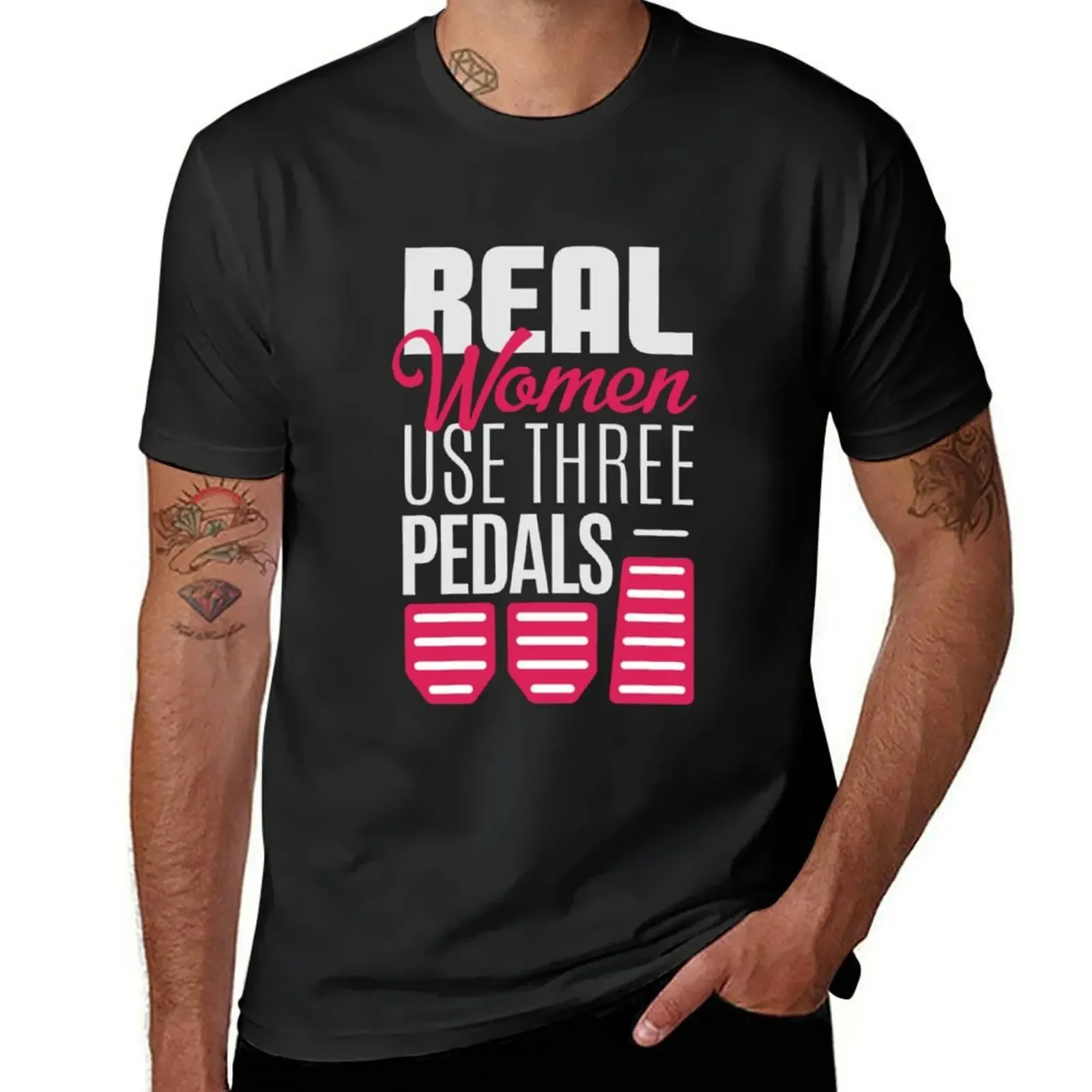 Real Woman Use Three Pedals - Right women ALWAYS use 3 pedals T-Shirt new edition blacks men graphic t shirts