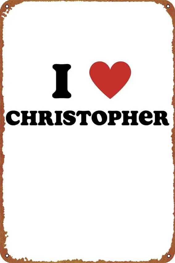 I Love Christopher Poster Vintage Cute Metal Sign Gift Retro Novelty Cafe Store Garage Tin Signs