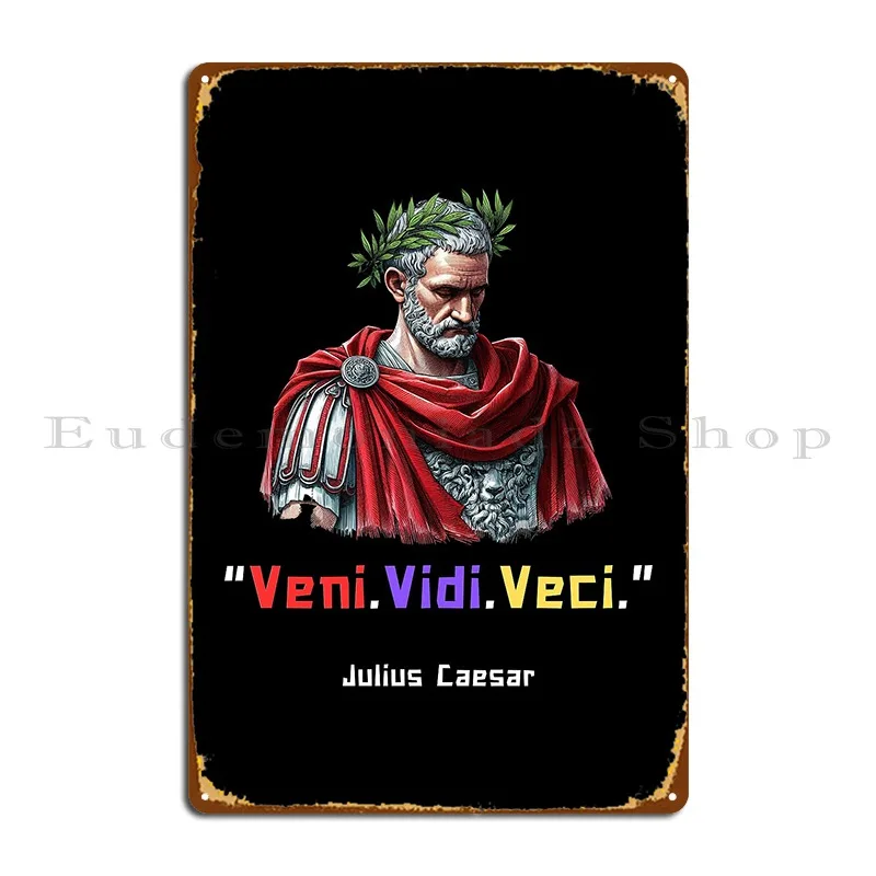 Veni Vidi Vici Julius Caesar Quote For History Fans Metal Sign Wall Cave Home Kitchen Print Club Tin Sign Poster