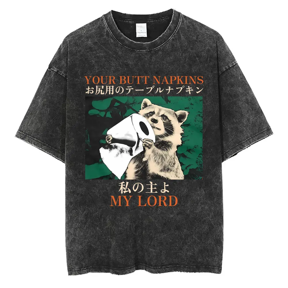 Your Butt Napkins My Lord T-shirt Funny Japanese Style Raccoon Retro Washed women men T Shirt  Casual  Short Sleeve Tees Tops