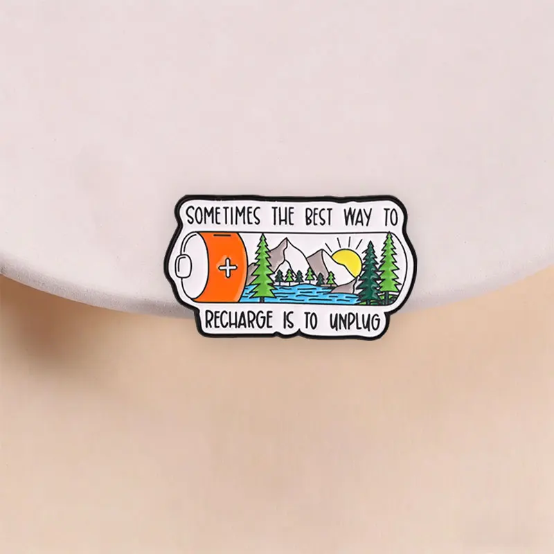 Outdoor Natural Scenery Battery Enamel Pin Sometimes The Best Way To Recharge Is To Unplug Outdoor Adventure Brooch Jewelry Gift