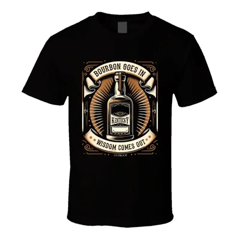 Bourbon Goes In Wisdom Comes Out Funny Parody T Shirt