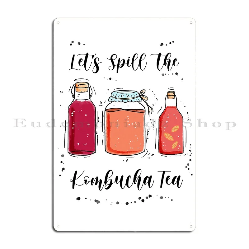 Let S Spill The Kombucha Tea Lover Funny Tea Drink Scoby Metal Sign Bar Design Funny Garage Design Tin Sign Poster