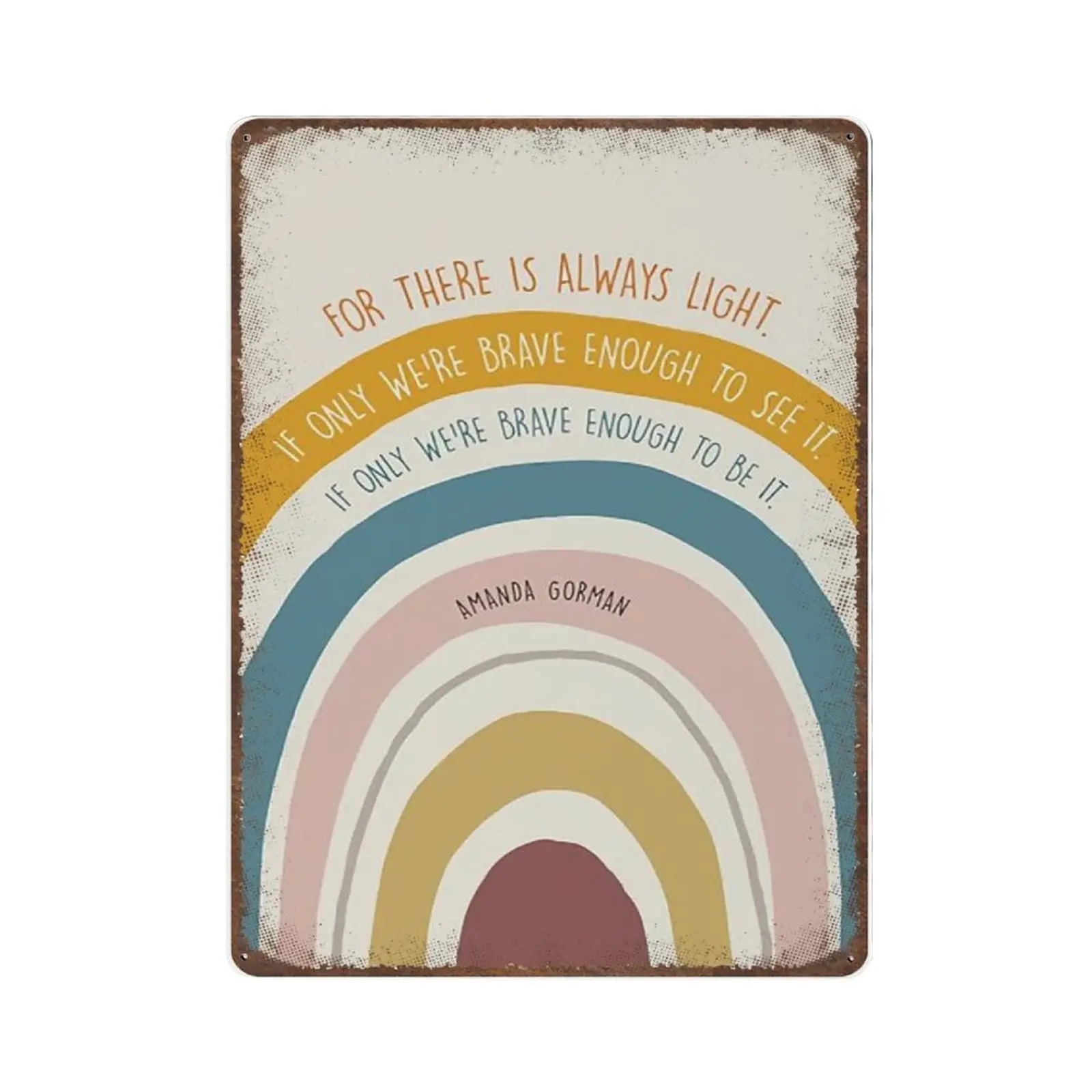 Retro Durable Thick Metal Sign,Amanda Gorman Rainbow for There is Always Light Tin Sign,The Hill We Climb,Vintage Wall Deco sign