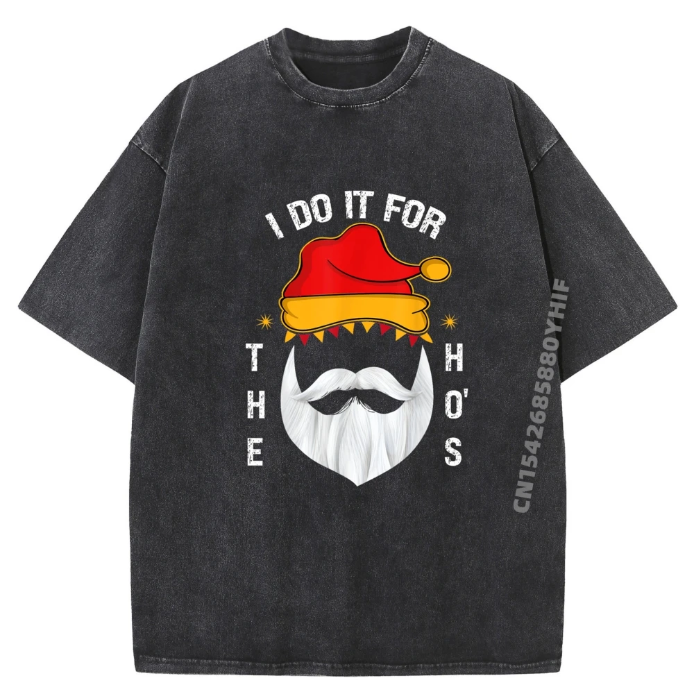 

I Do It For The Ho Graphic Shirts Men T-Shirt Creative Printed Tees Mens Comfortable Washed Shirt Daily Wear