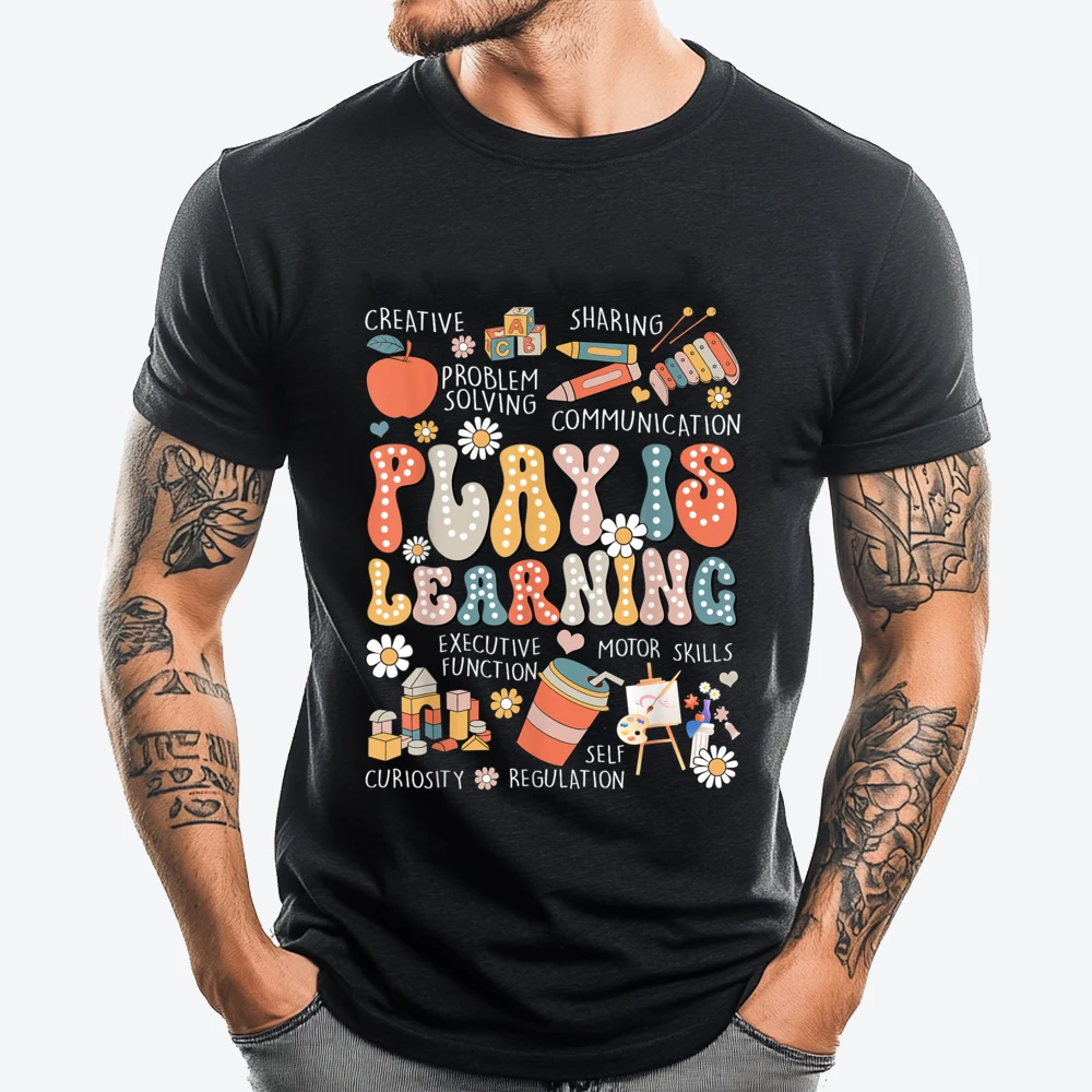 

Play Is Learning Funny Preschool Kindergarten Teacher Plus Size Men Clothing Graphic T Shirts Figures