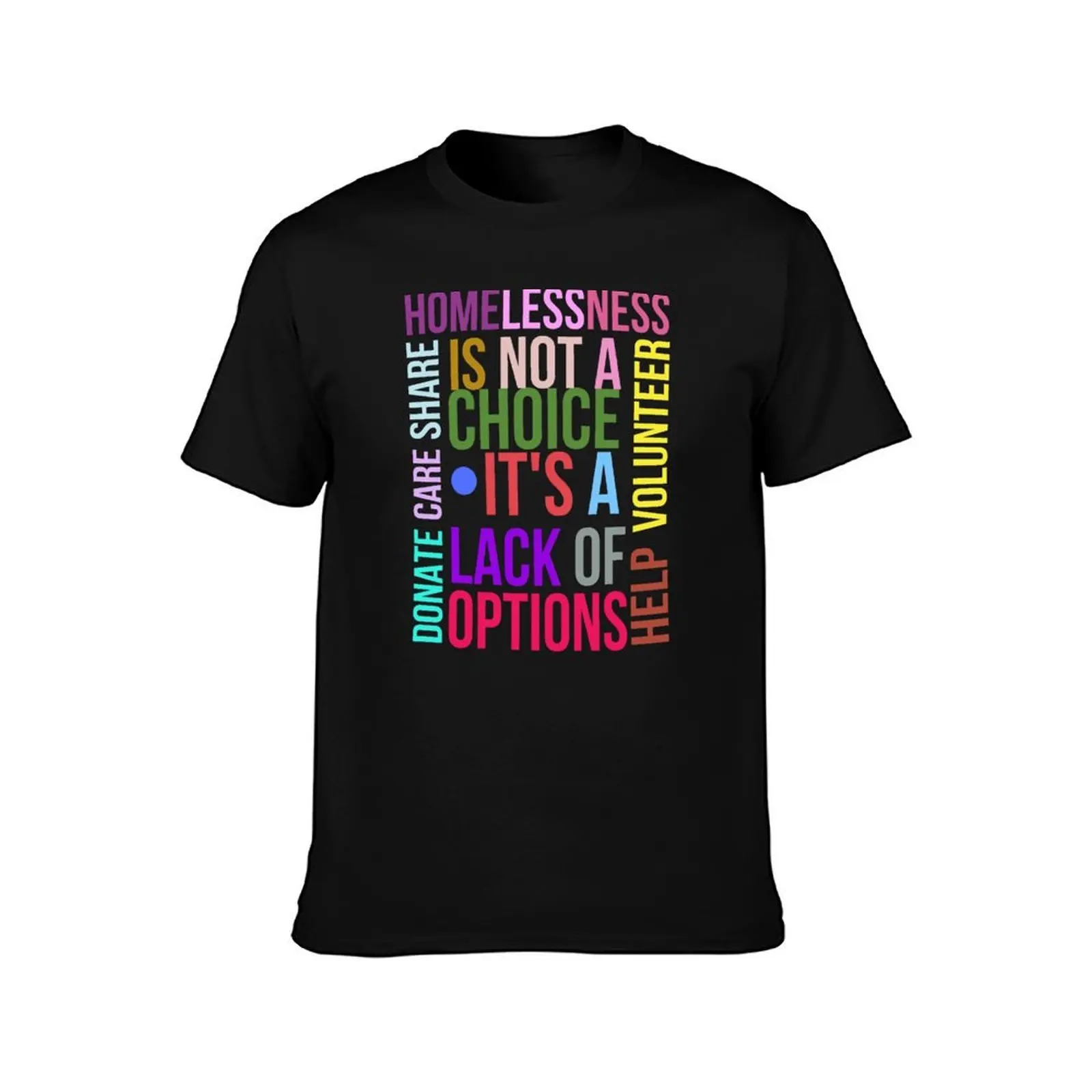 Homelessness is not a choice It's a lack of options Donate Care Share Help Volunteer T-Shirt Simple Line Art Print Tee