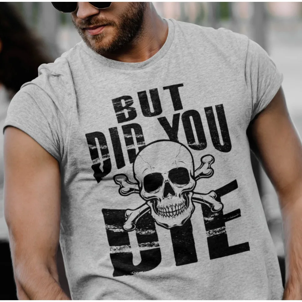 But Did You Die Rude Sarcastic Graphic Offensive Funny TShirt Humorous Graphic Mens Shirt Skull Hip Hop Streetwear Cotton Tees