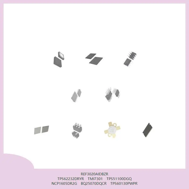 

REF3020AIDBZR TPS62232DRYR TMI7301 TPS51100DGQ NCP1605DR2G BQ25070DQCR TPS60130PWPR