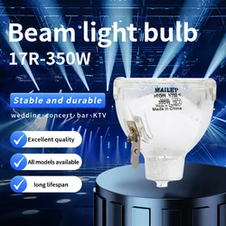 High brightness 350W 17R used for beam 350W MaiLepu brand mobile head dance table lamp bulb