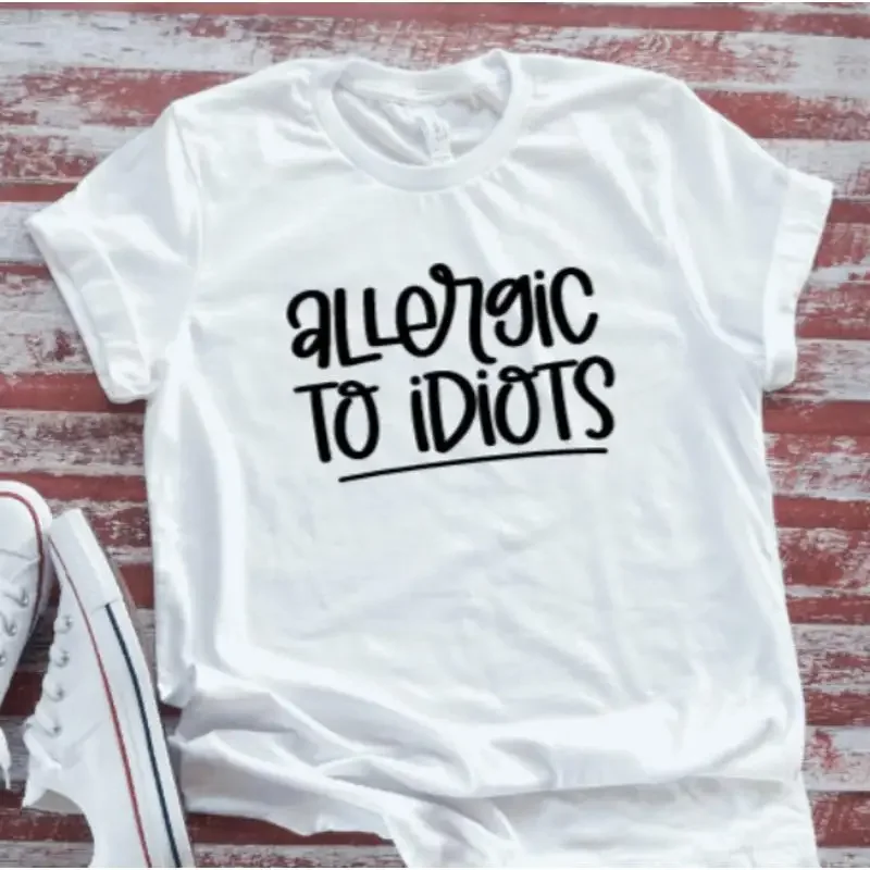 Allergic To Idiots White T Shirt