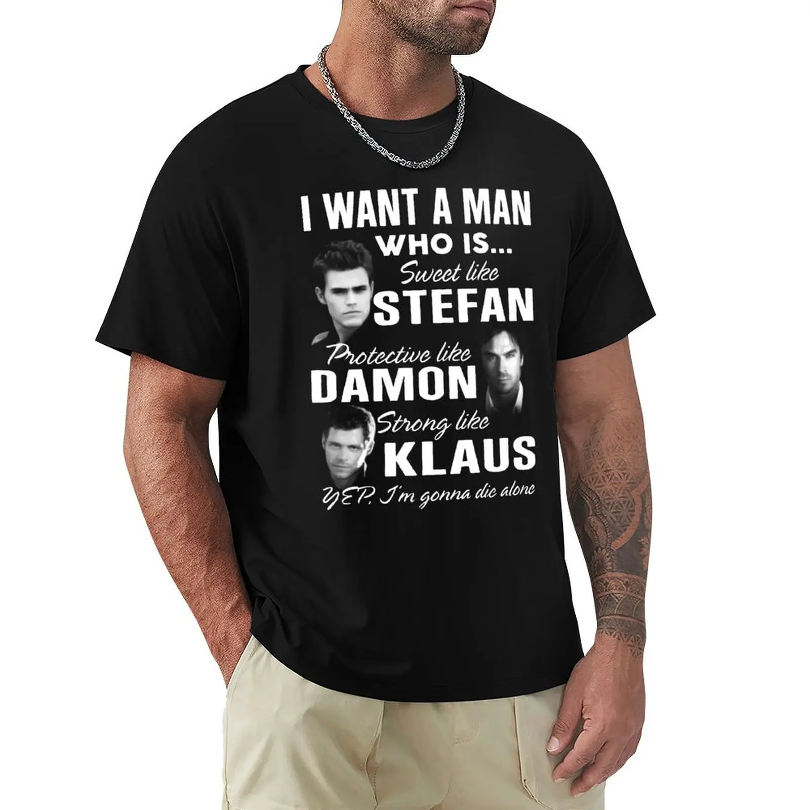 

I Want A Man Who Is Sweet Like Stefan Protective Like Damon Strong Like Klaus T-Shirt Clothing mens fashion