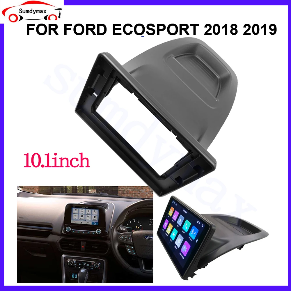 10.1 inch Car radio Frame Adapter For Ford Ecosport 2018 2019 2020 big screen Android Radio Dask Kit Fascia