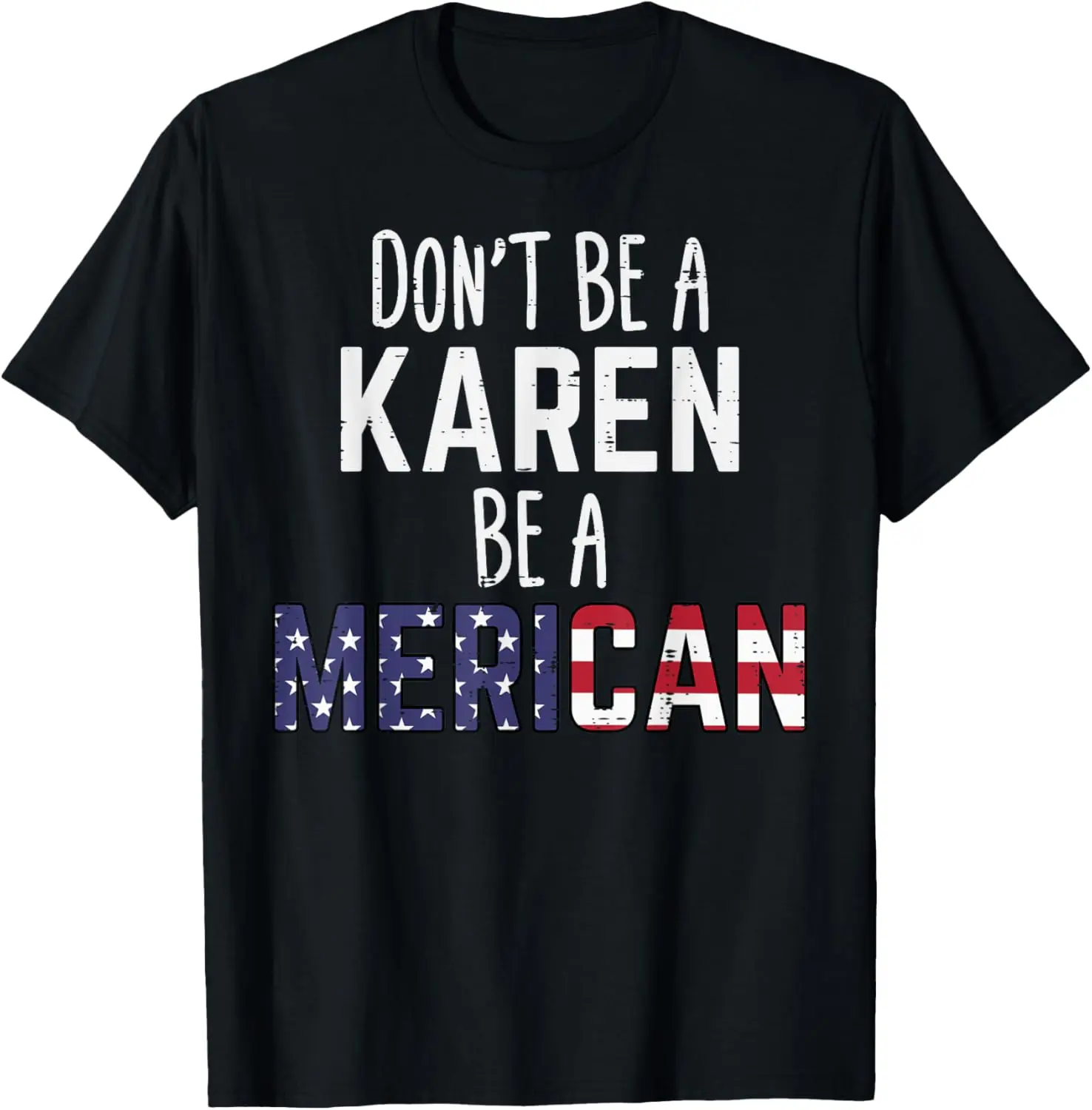 

Dont Be A Karen Be A Merican Funny July 4th Patriotic Women