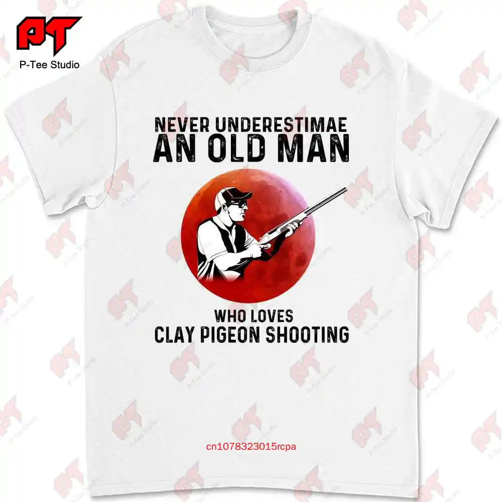 Never Underestimate An Old Man Who Loves Clay Pigeon Shooting T-shirt 6E4X