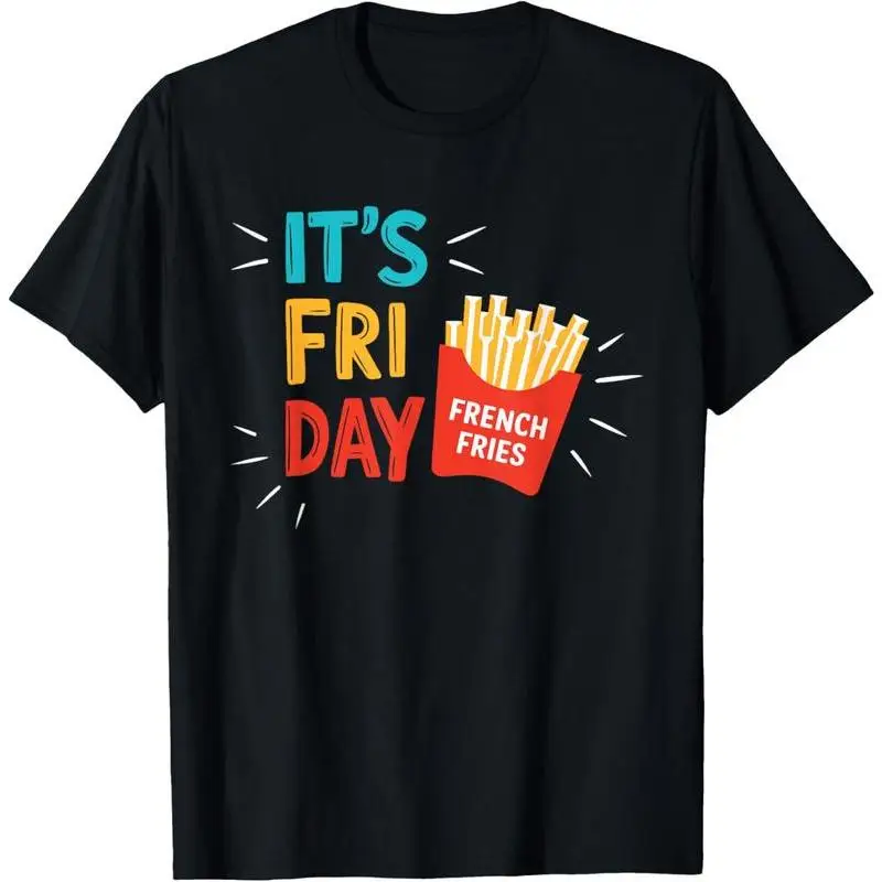 

New "It's Friyay" T-shirt Funny Friday Graphic Tee French Fries Foodie Gift for Men Women Weekend Lover Top