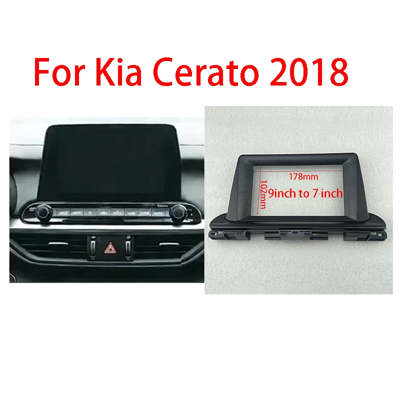 

7/9 Inch Car Frame Fascia For Kia Cerato 2018 Android Radio Dash Fitting Panel Kit