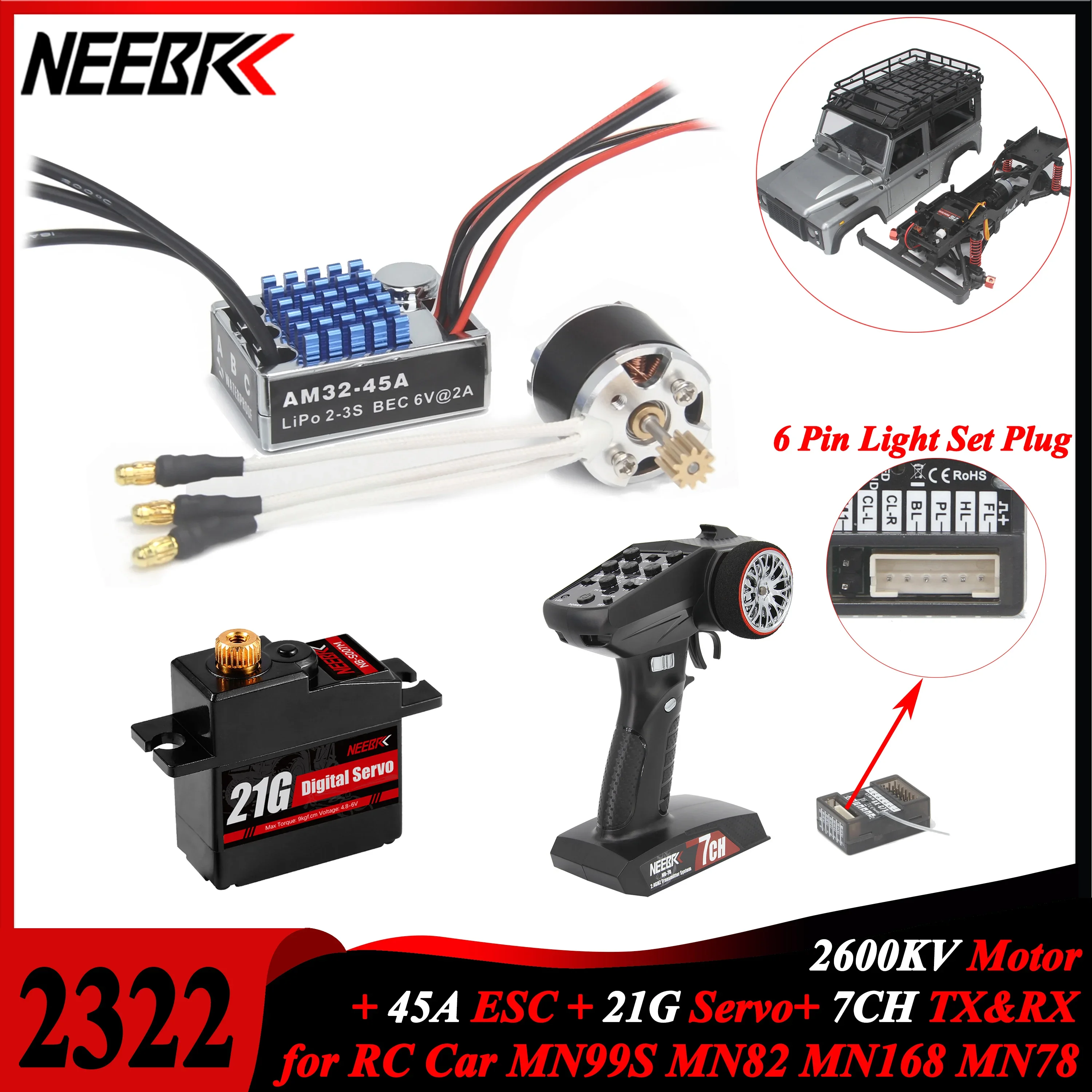 NEEBRC 2322 2600KV Brushless Motor AM32 45A ESC 21g Servo 7CH Transmitter 6 Pin Receiver for 1/12 RC Car Crawler MN99S MN78 MN82