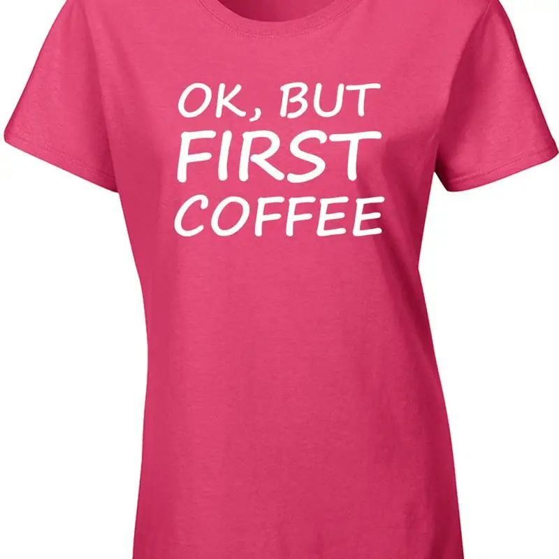 

OK But First Coffee Junior Ladies T Shirt 1629