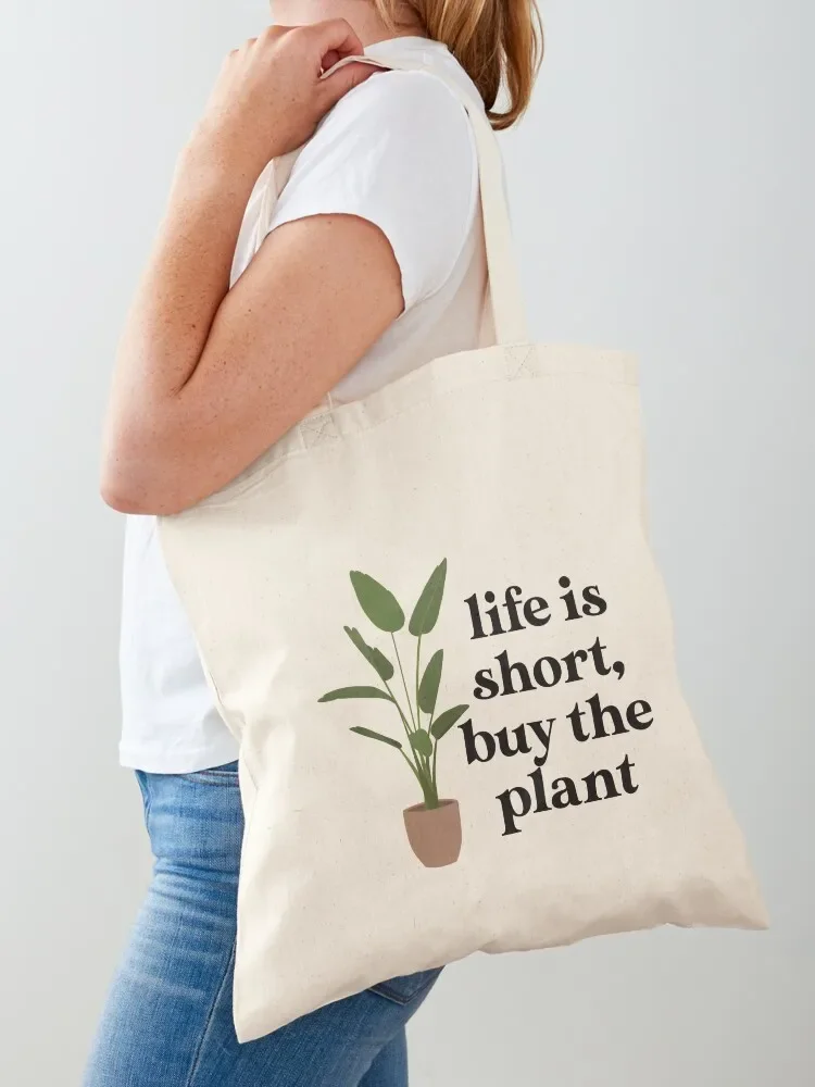

Life is Short, Buy the Plant Tote Bag tote bags men shopping trolley bag Women's handbag large size bags