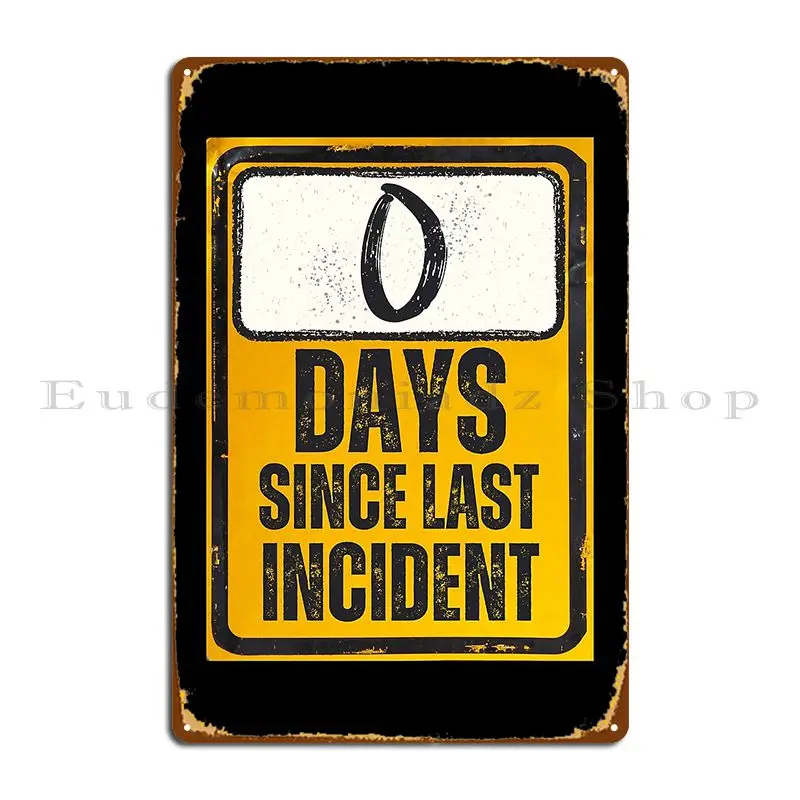 Zero Days Since Last Incident Sign Metal Sign Classic Rusty Customize Iron Create Tin Sign Poster