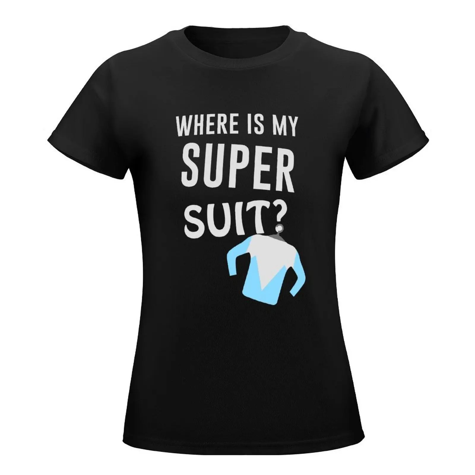 Where is My Super Suit T-Shirt graphics lady clothes blanks vintage Woman T-shirts