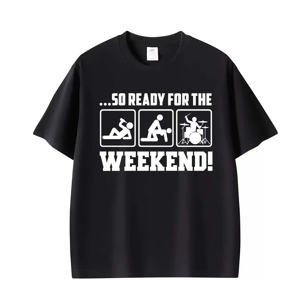 So Ready for The Weekend Meme Graphic T Shirt Funny Drummer Adult Humor T-shirts Men Women Fashion Classic Short Sleeves T-shirt