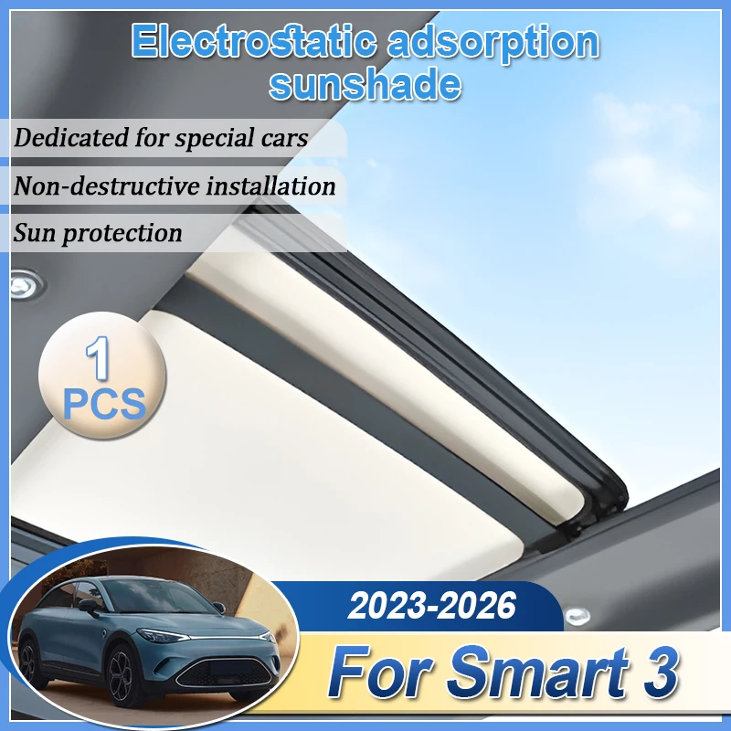 

For Smart 3 2023 2024 2025 Smart #3 Roof Auto Sun Protector Shades Electrostatic Adsorption Sunroof Sunshade Auti-UV Accessories