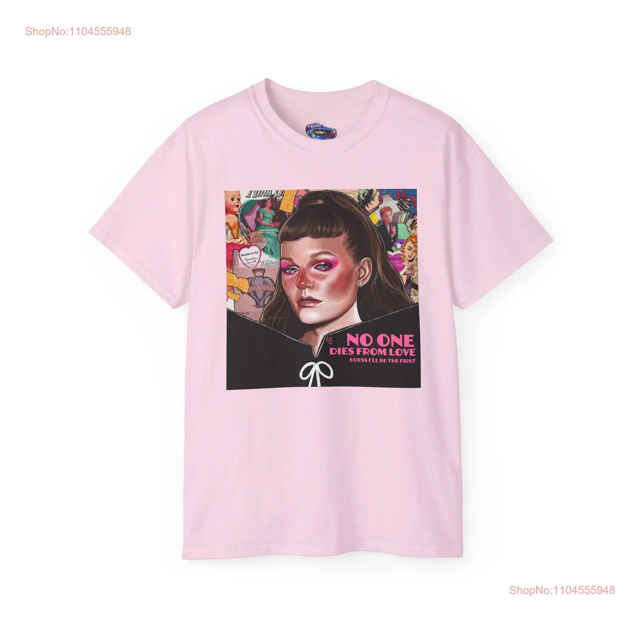 

No one dies from love Tove lo Ultra Cotton T Shirt Original design long or short sleeves