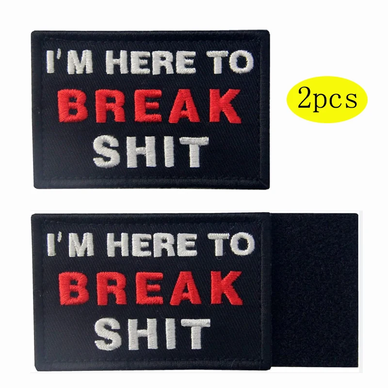 2 Pcs I'm Here To Break Shit Tactical Patch Embroidered Applique Fastener Hook & Loop Emblem Biker Patch Letters Badge DIY Craft