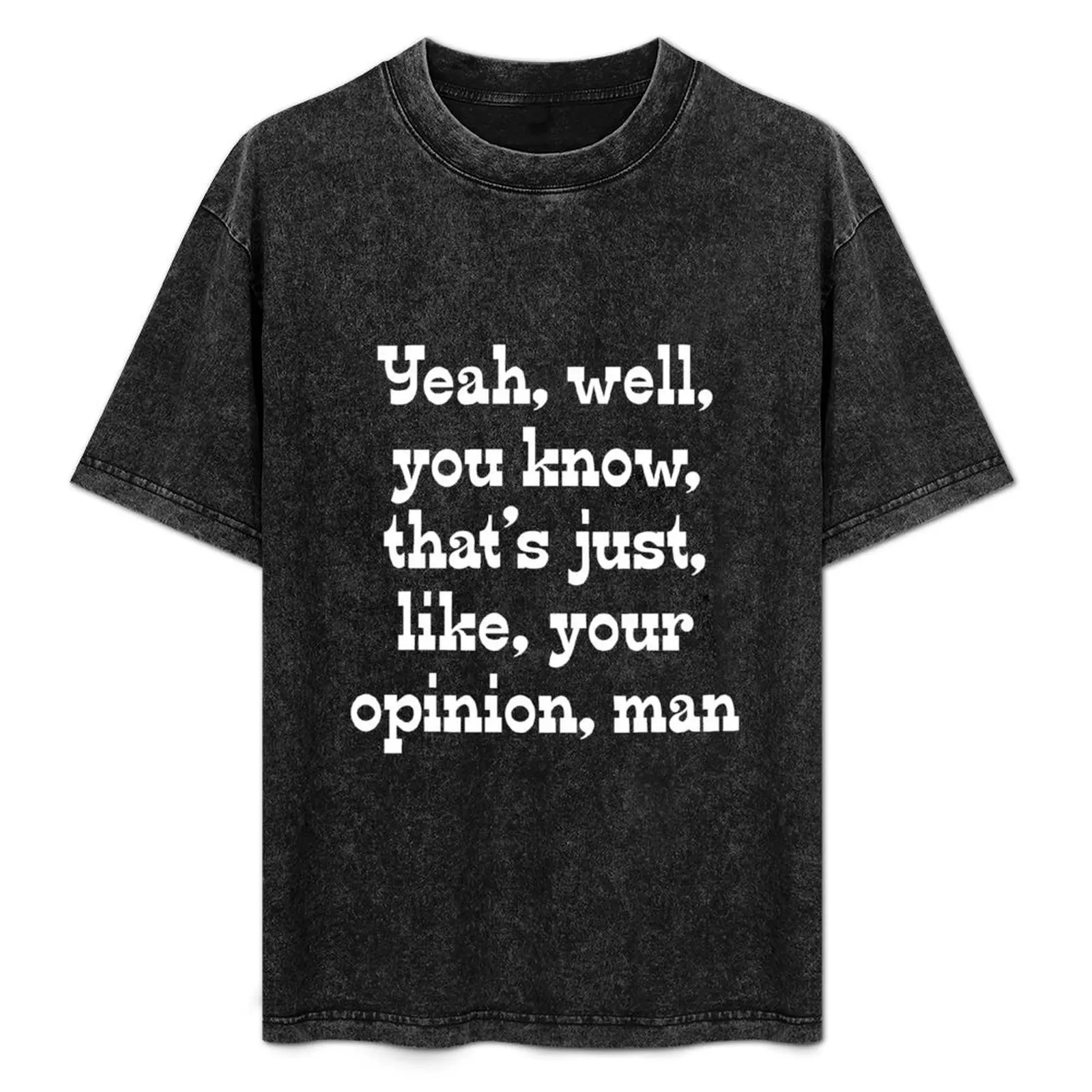 

That's, Like, Your Opinion, Man T-Shirt Daily Wear Plain Short Sleeve Shirt