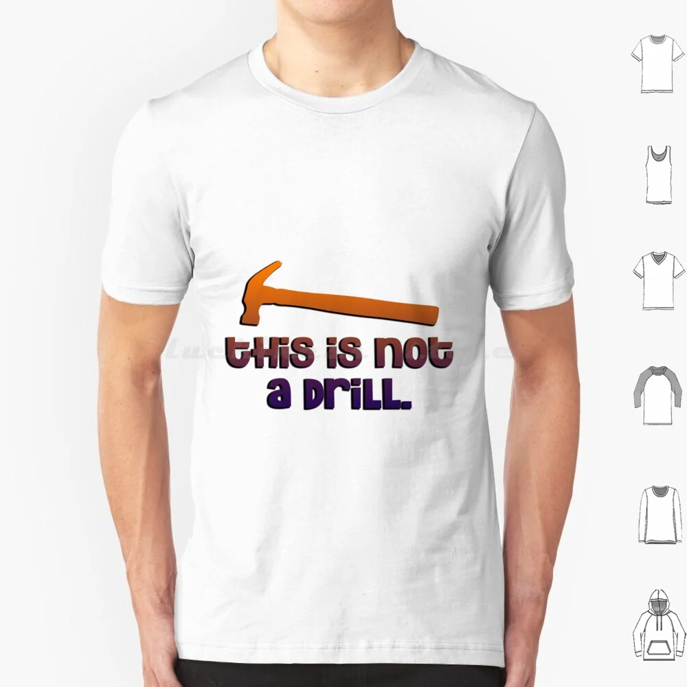 Hammer-This Is Not A Drill T Shirt Big Size 100% Cotton Not A Drill Warning Hardware Handyman Drill Hammer Construction Do It