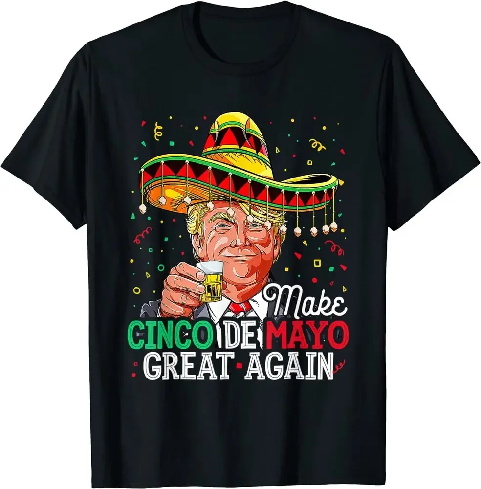 Make Cinco De Mayo Great Again Trump Sombrero T-Shirt   Tees High Quality 100%Cotton Short Sleeve