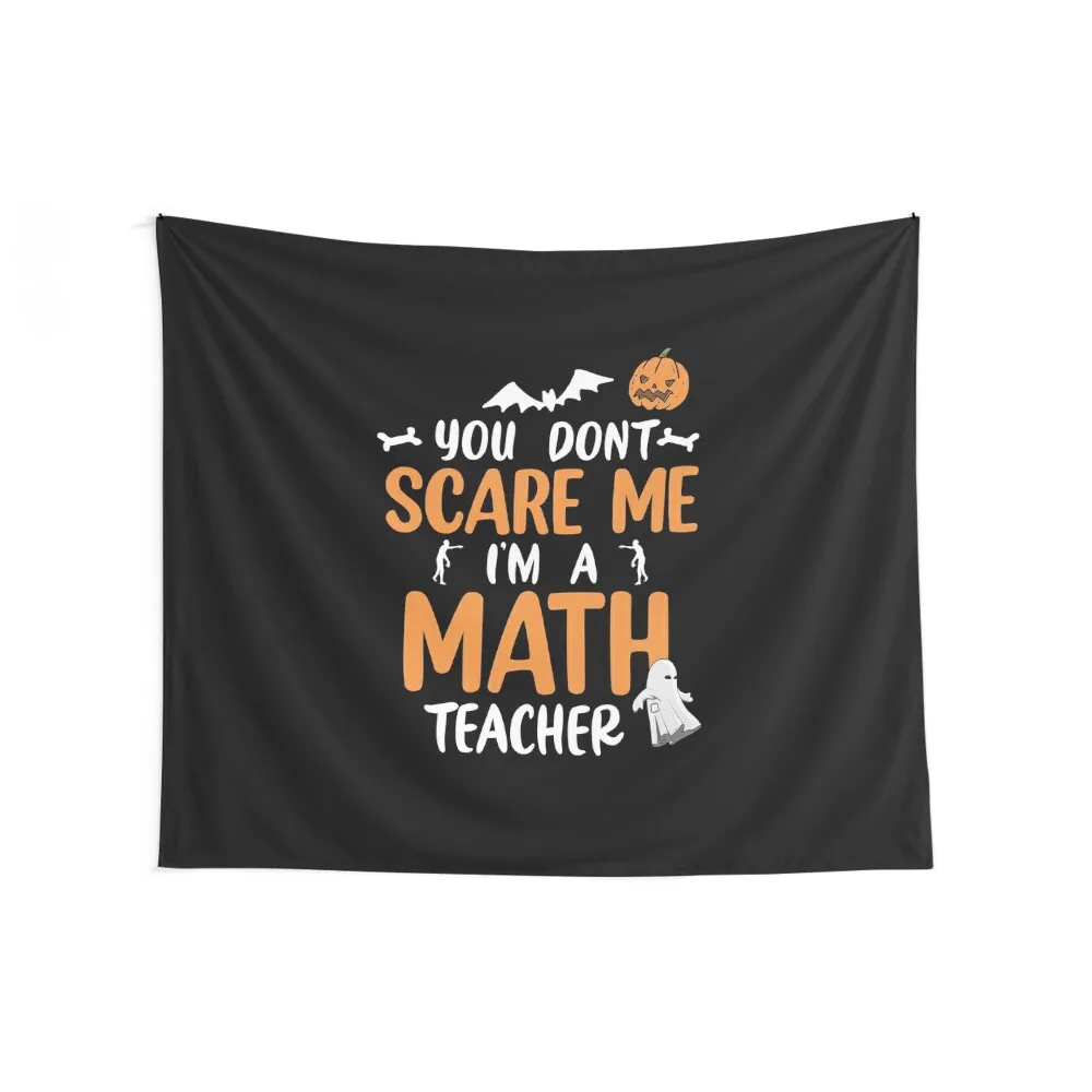 You Don't Scare Me I'm A math Teacher - funny math Teacher quotes gift Tapestry Decor Home Room Decoration Korean Style Tapestry