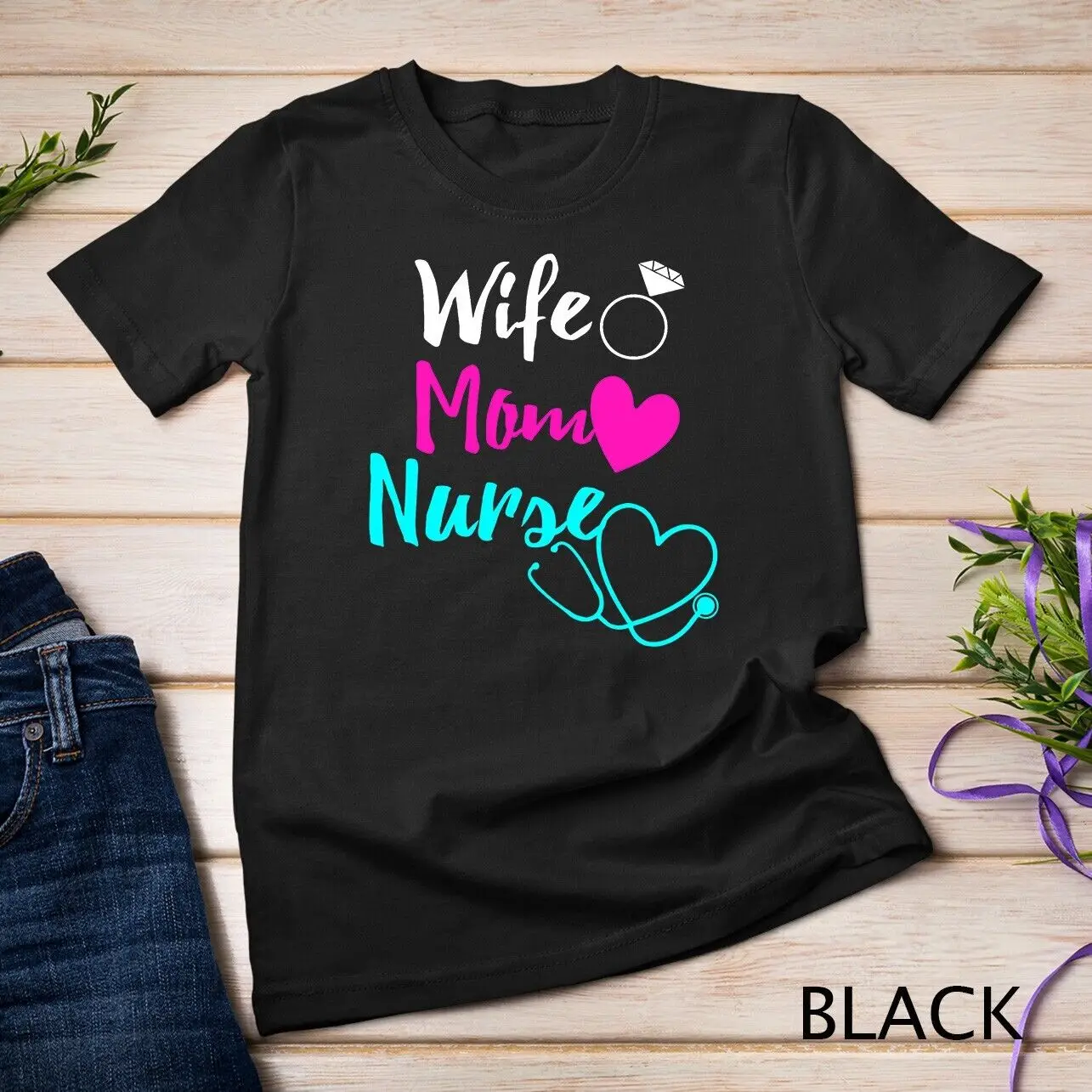 Wife Mom Nurse Womens RN LPN Mothers Day Gift For Nurses T-Shirt Unisex T-shirt