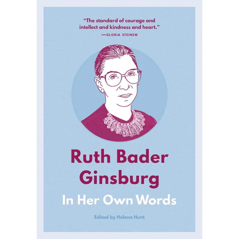 Ruth Bader Ginsburg In Her Own Words In Their Own Words Series Helena Hunt Agate Publishing 9781572842496 Book
