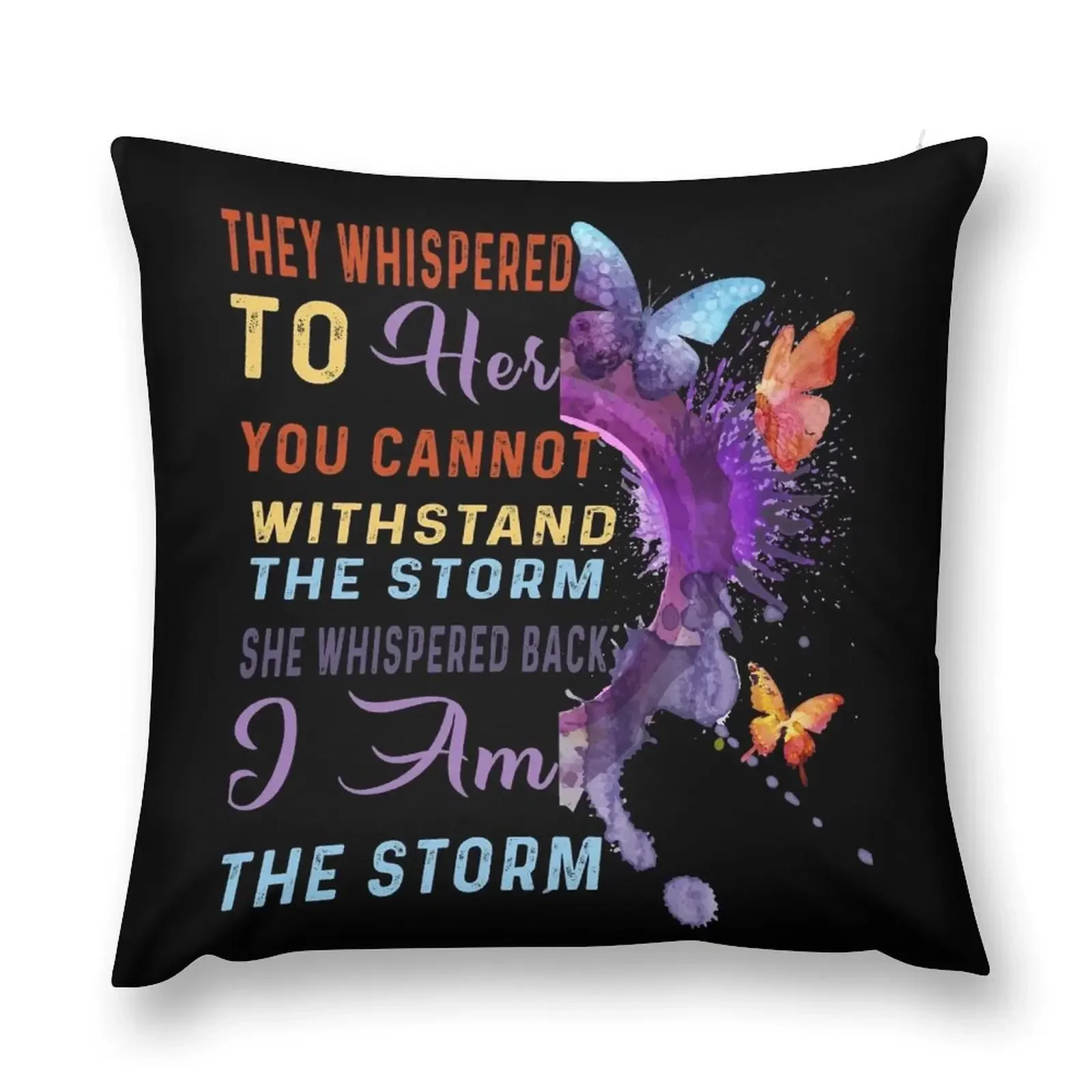 They Whispered To Her You Cannot Withstand The Storm Throw Pillow Sofa Cushion Cover Ornamental Pillow pillow