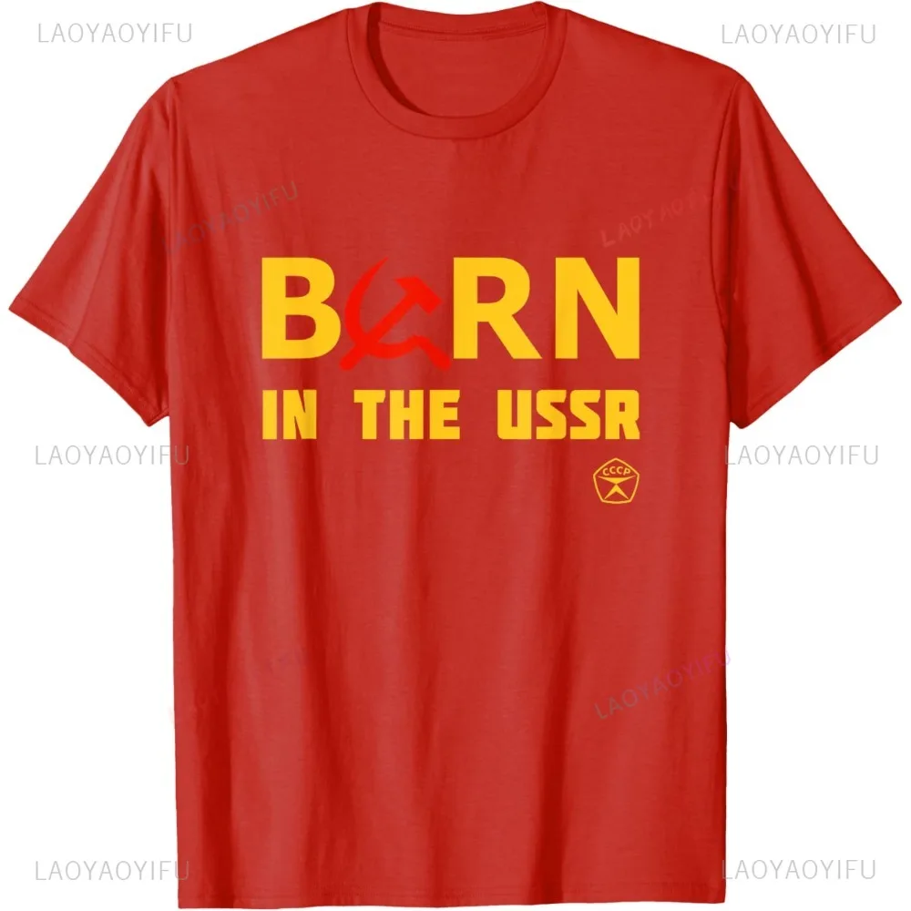 Born in The USSR Hammer and Sickle CCCP Soviet Union T-Shirt Casual Fashion Loose Harajuku Man Tshirt Cotton Short Sleeve Tees