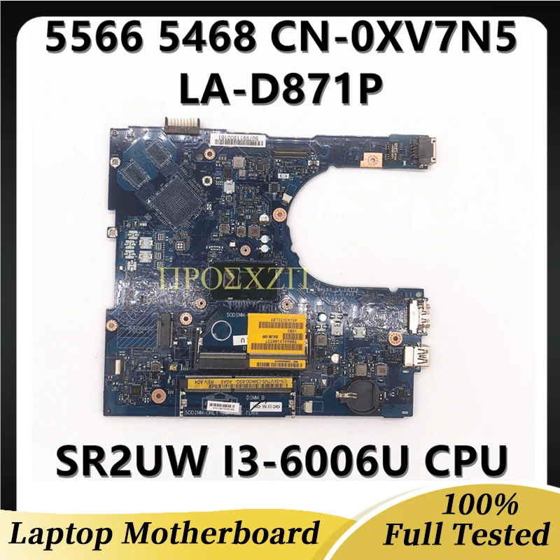 

CN-0XV7N5 0XV7N5 XV7N5 Mainboard For DELL 5566 5468 Laptop Motherboard LA-D871P With SR2UW I3-6006U CPU 100% Full Working Well