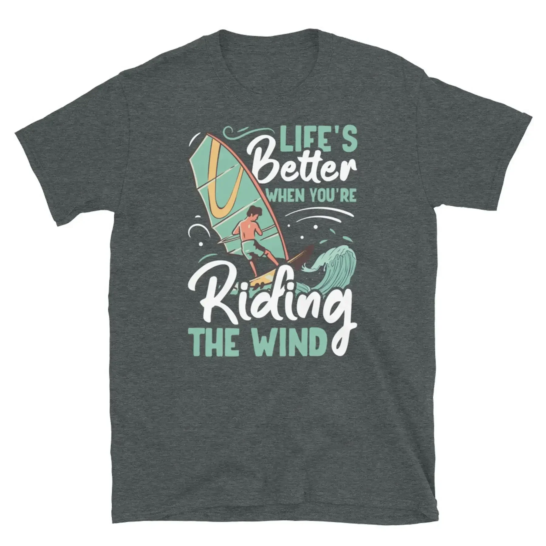 Life s Better When You re Riding the Wind Short Sleeve Unisex T Shirt