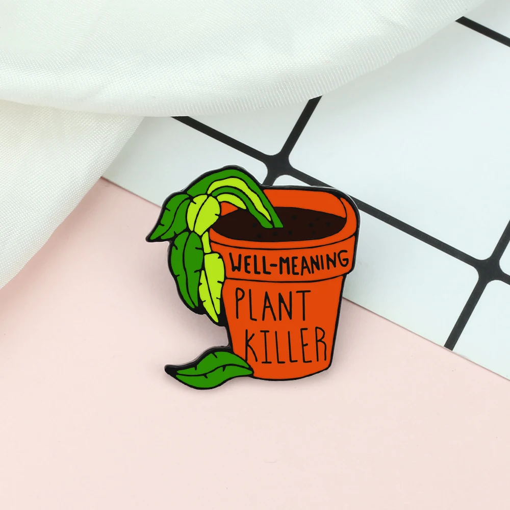 A Pot of Plants Enamel Pin Well Meaning PLANT KILLER Brooch Women Men Jeans Coat Lapel Pin Badges Jewelry Gift for Friend Custom