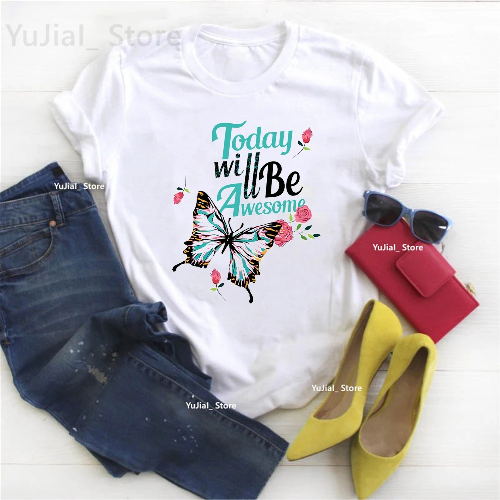 

Today Will Be Awesome Graphic Print T Shirt Girls Beautiful Butterfly Flowers Tshirt Women'S Clothing Funny White T-Shirt Female