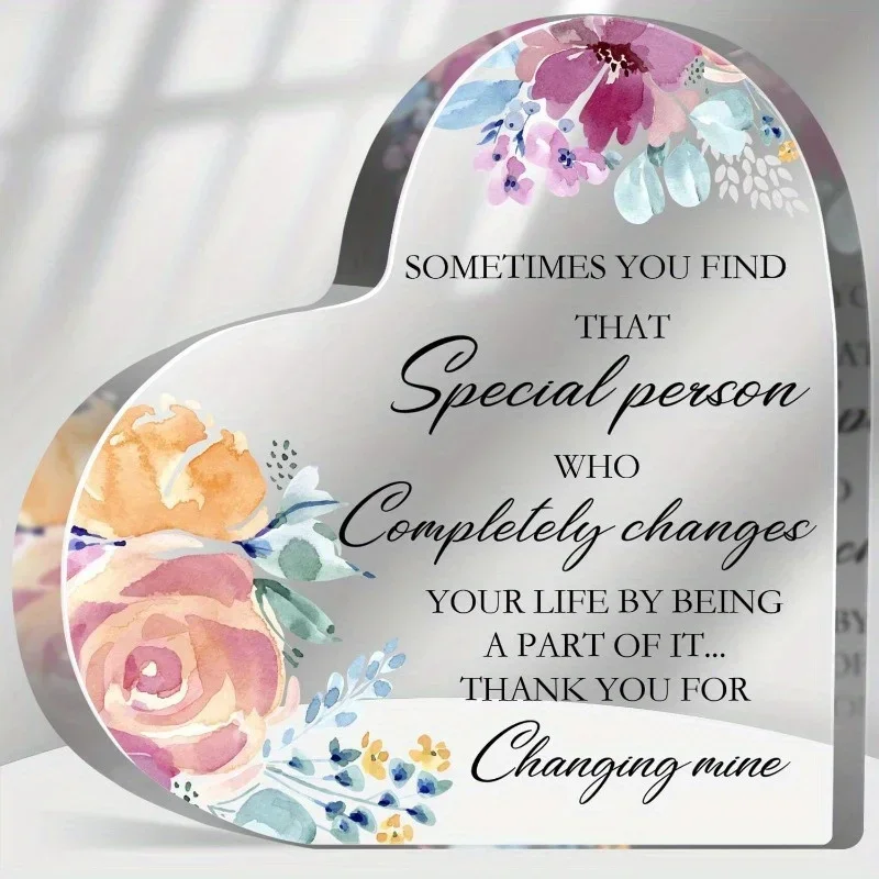 Thank You For Changing Mine Clear Acrylic Heart Ornament Friend Lover Keepsake,Heart Acrylic Plaque Special Person Changed My Life Floral Desktop Gift