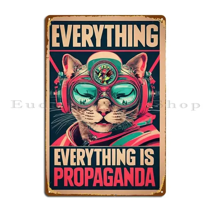 Everything Is Propaganda Cat Pilot Quote Funny Art Metal Plaque Poster Mural Club Rusty Club Create Tin Sign Poster