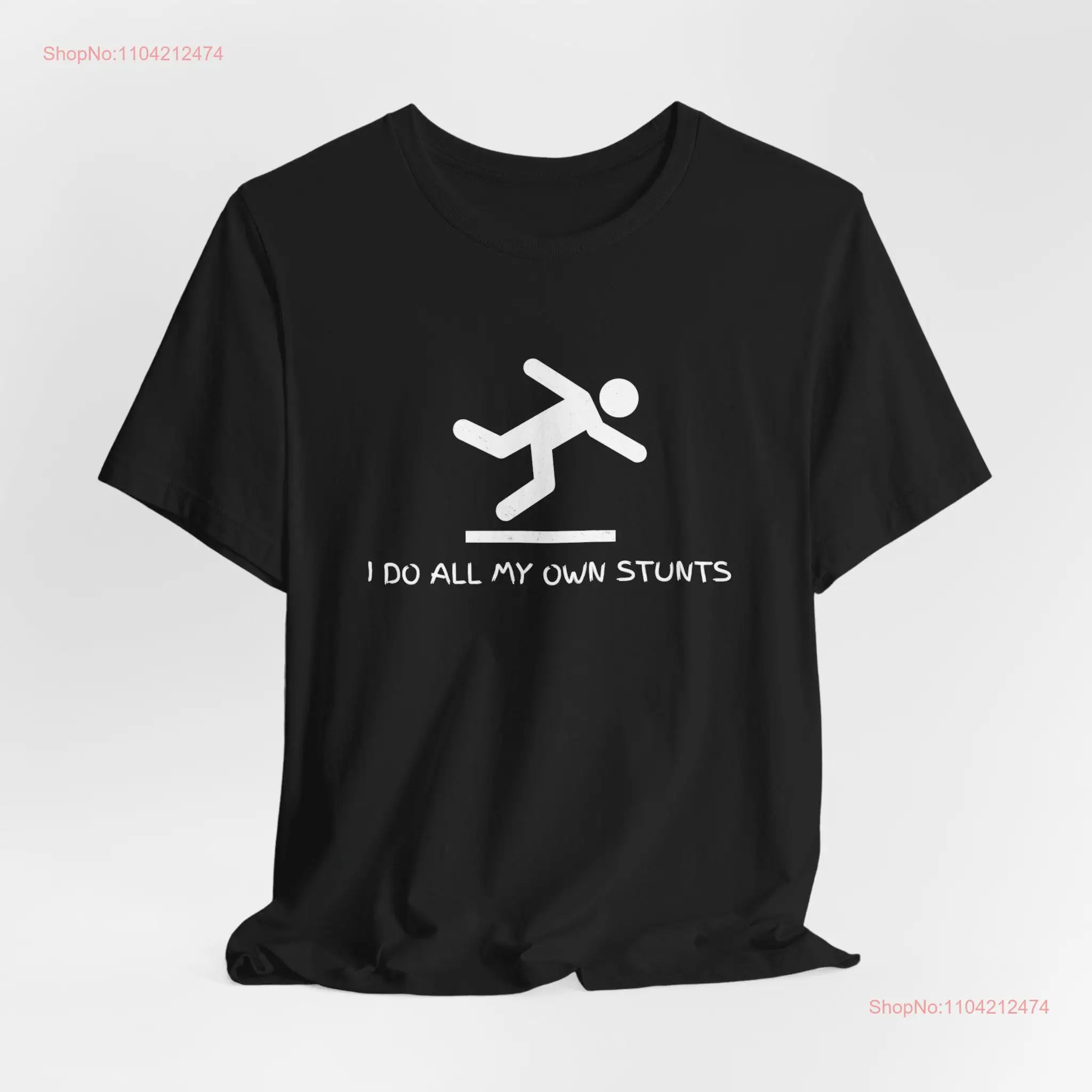 I Do All My Own Stunts T Shirt Funny Sarcastic Meme Post Surgery Get Well Gag Unique Idea Accident Prone Clumsy