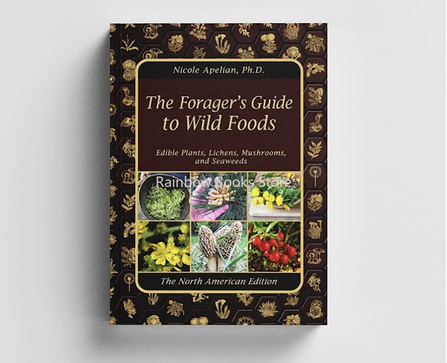 

The Forager's Guide To Wild Foods - All Edible Plants,Lichens,Mushrooms and Seaweeds of North America English Book