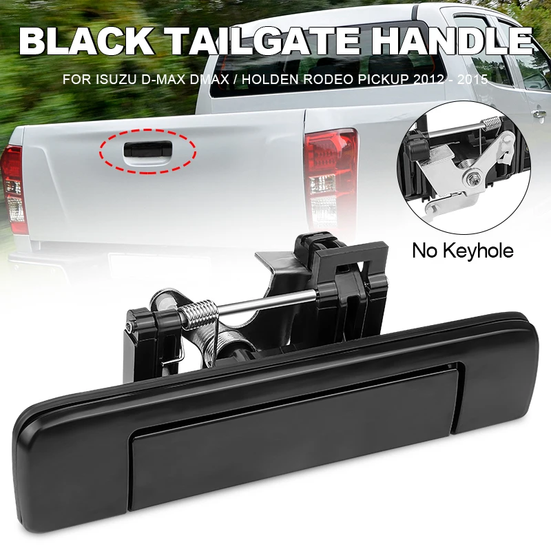 

Black Outer Tailgate Handle for Holden Colorado RG Isuzu D-Max 2012 2013 2014 2015 Pickup Tail Door Handle Parts No Keyhole