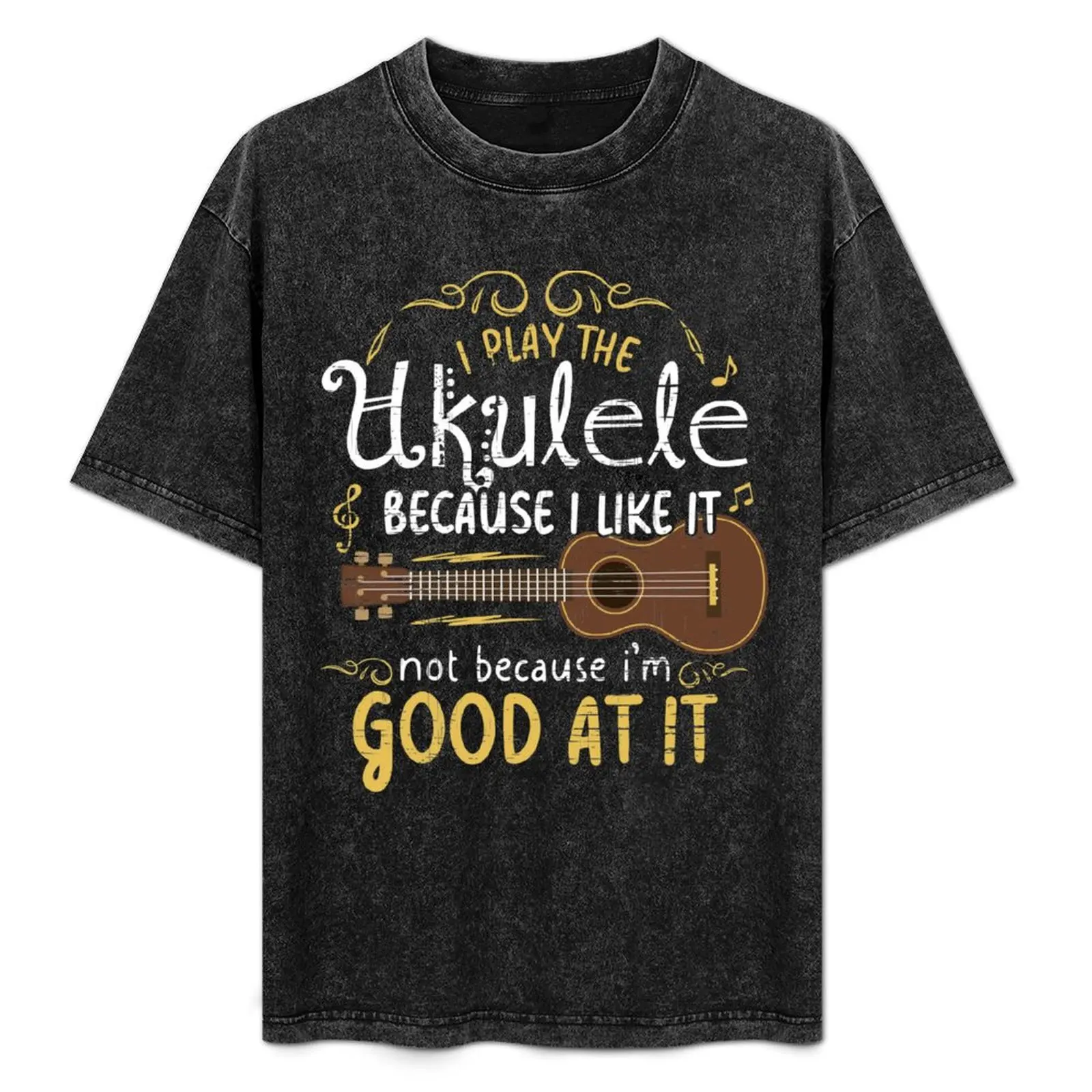 I play the ukulele because i like it not because i 'm good at it T-Shirt Casual Pattern Print Tee Shirt