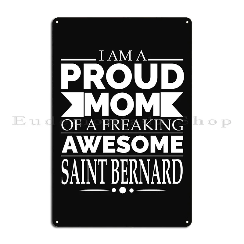 Proud Mom Saint Bernard Dog Mom Owner Mother S Day Metal Plaque Poster Wall Cave Garage Personalized Wall Decor Tin Sign Poster